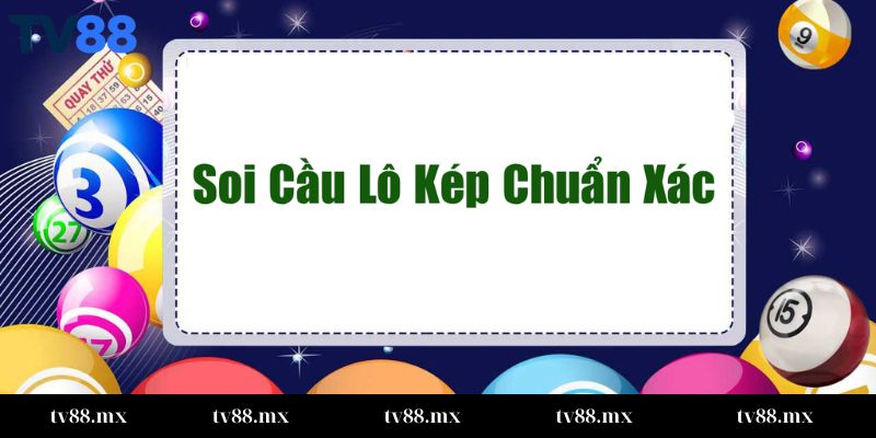 Mẹo chơi lô kép là gì?