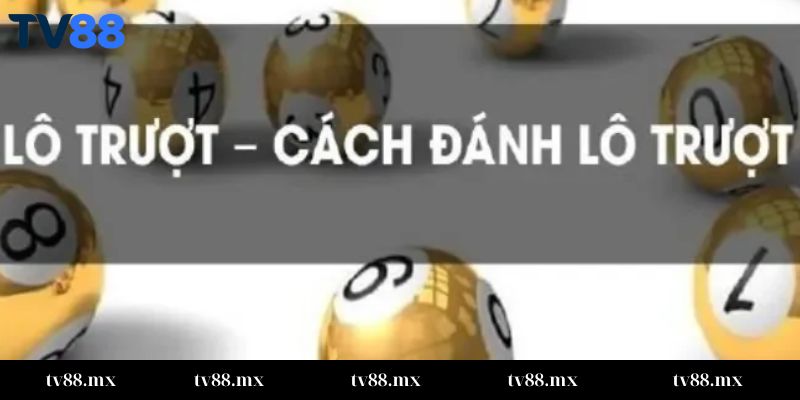 Lưu ý lô trượt là gì